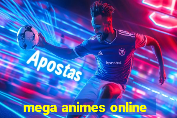 mega animes online